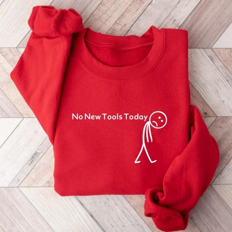 No New Tools Today Sweatshirt, - Office Print Tech review and price