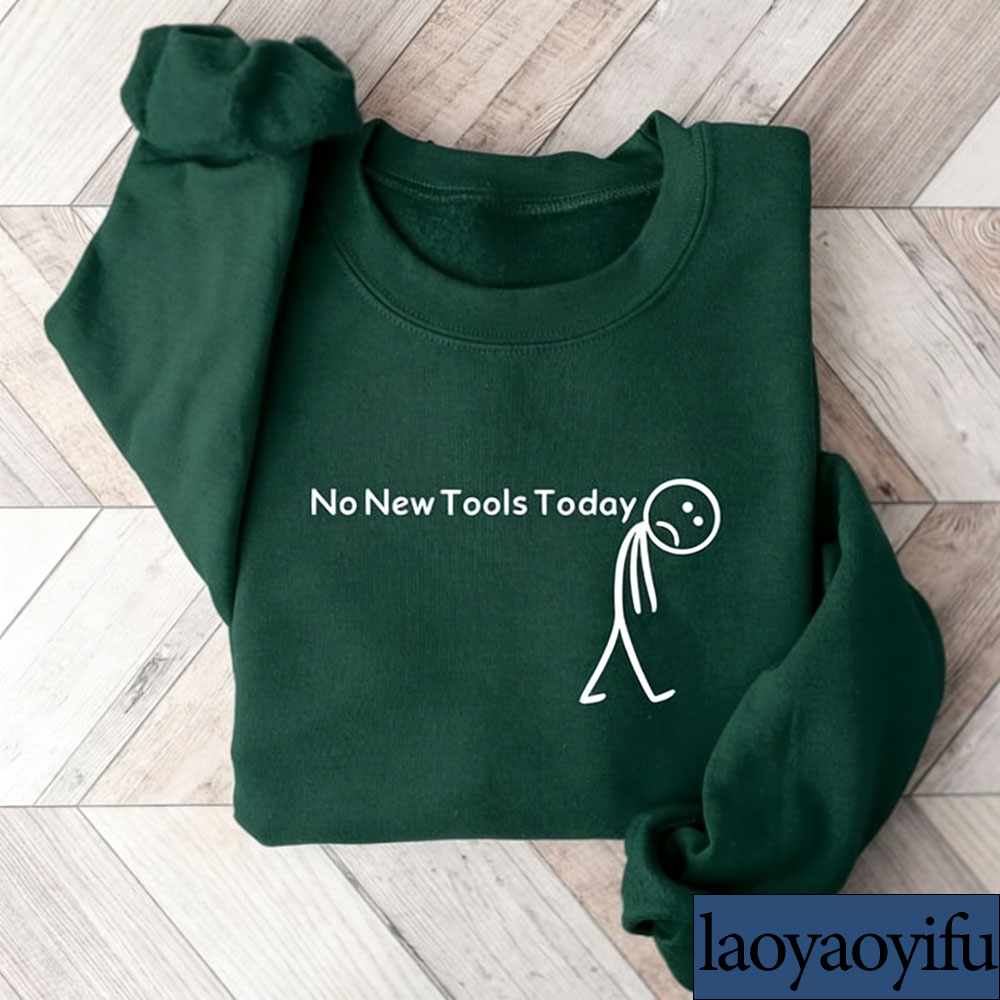No New Tools Today Sweatshirt, - Office Print Tech review and price